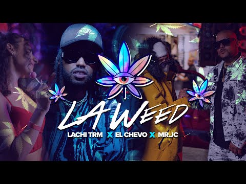 La Weed (Video Oficial) - Lachi TRM X El Chevo X Mr JC