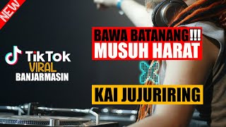 Download lagu DJ BAWA BATANANG MUSUH HARAT x KAI JUJURIRING 2021 #BAWABATANANG mp3
