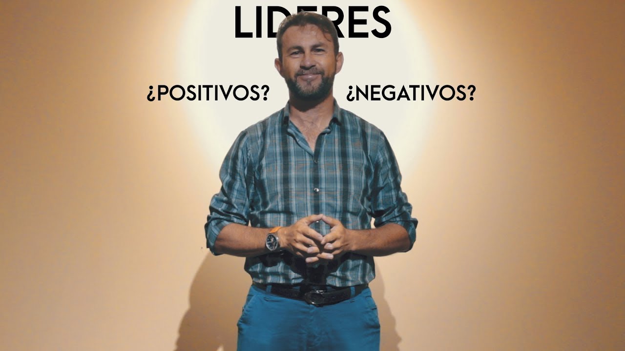 LIDERES ¿POSITIVOS O NEGATIVOS