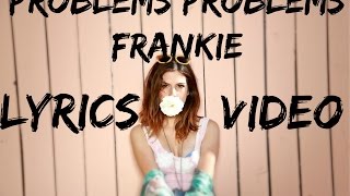 Frankie - Problems Problems [LYRICS VIDEO]