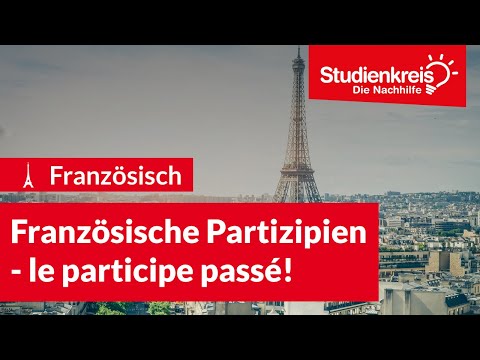 Französische Partizipien - le participe passé! | Französisch verstehen mit dem Studienkreis
