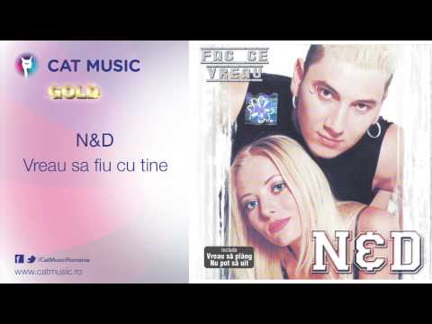 N&D - Vreau sa fiu cu tine