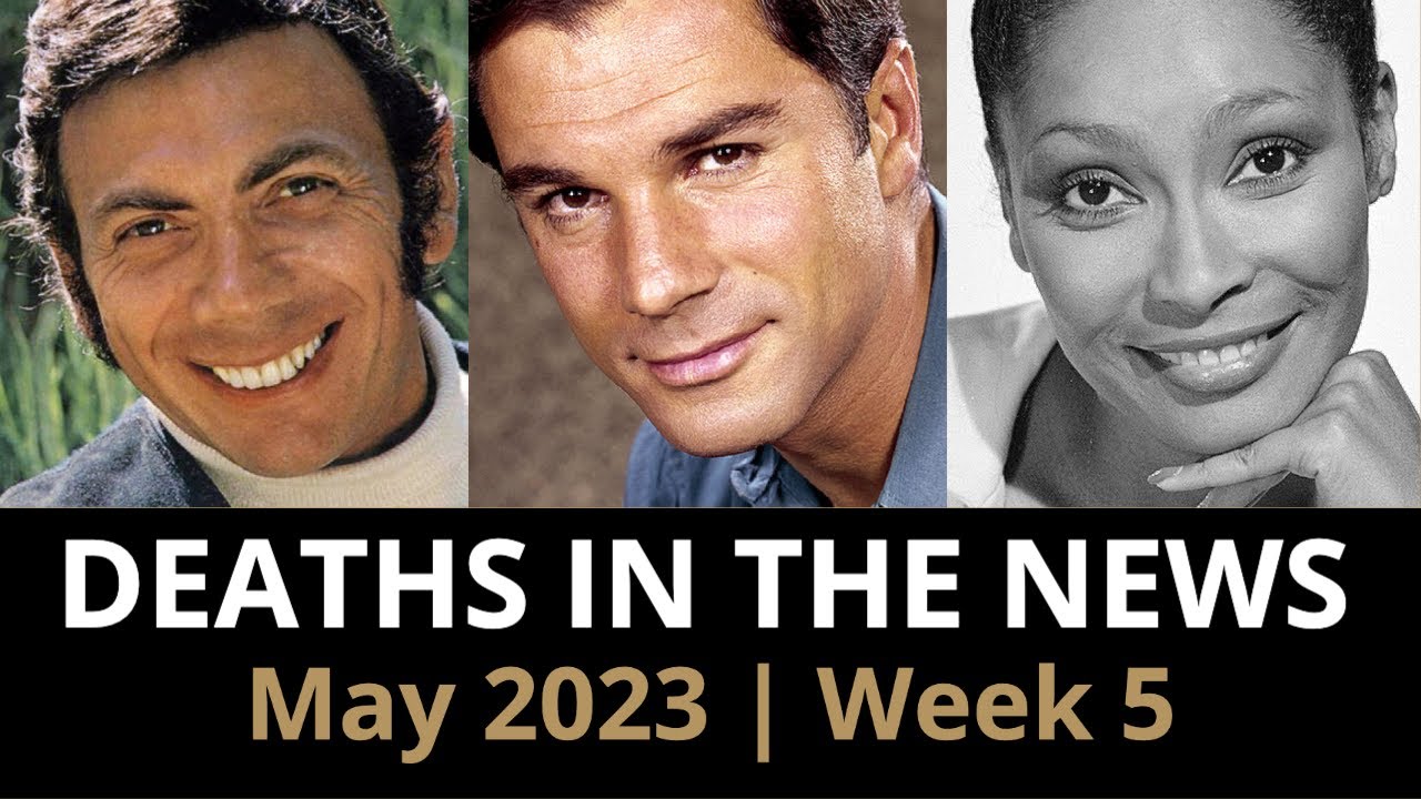 Who Died: May 2023 Week 5 | News