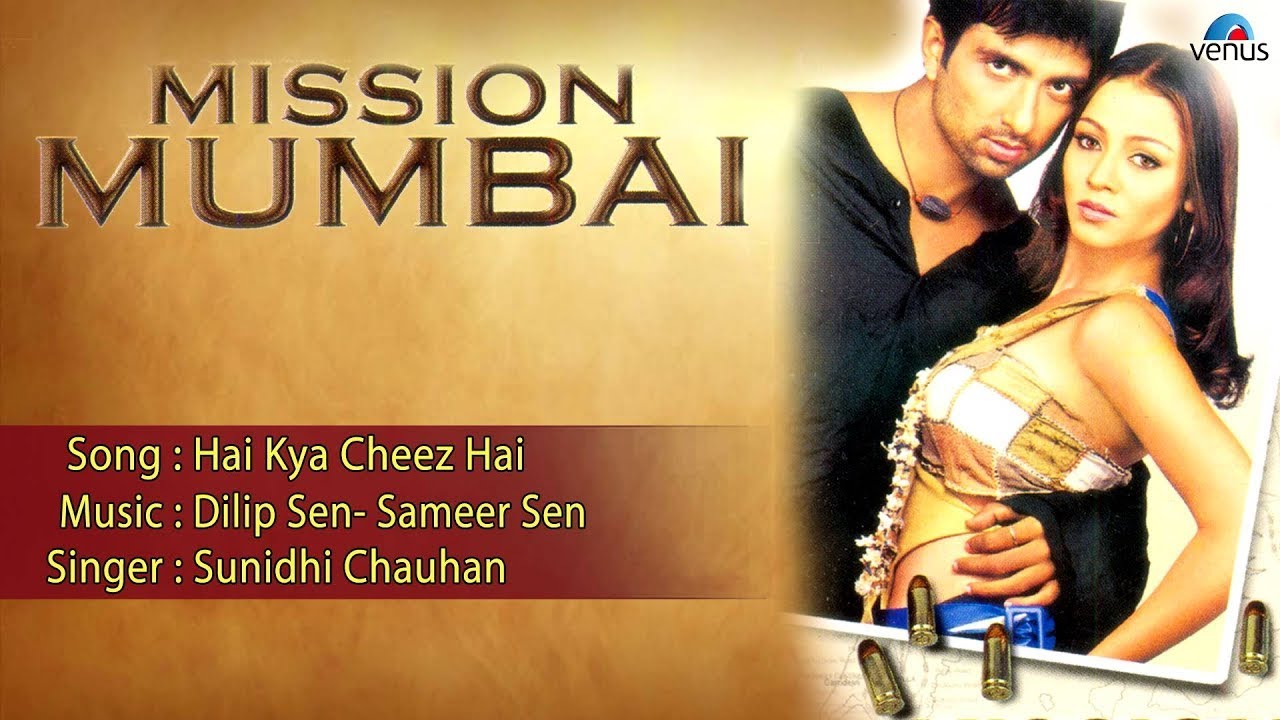 Hai Kya Cheej Hai Lyrics | Mission Mumbai | Sunidhi Chauhan | Dilip Sen Sameer Sen