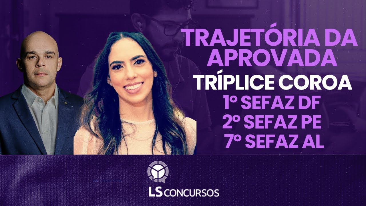 Trajetória da Aprovada - Tríplice Coroa - 1º SEFAZ DF 2º SEFAZ PE 7º SEFAZ AL - Luisa Lunna