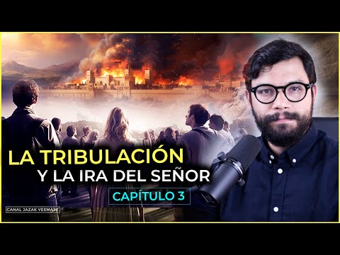 PARTE 3: La TRIBULACIÓN y la IRA del Señor | La Verdad sobre el RAPTO
