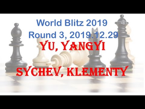Yu, Yangyi - Sychev, Klementy, World Blitz 2019, Round 3