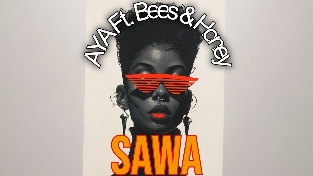 AYA x Bees & Honey - SAWA • Afro House