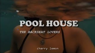 Pool House - The Backseat Lovers | lyrics |