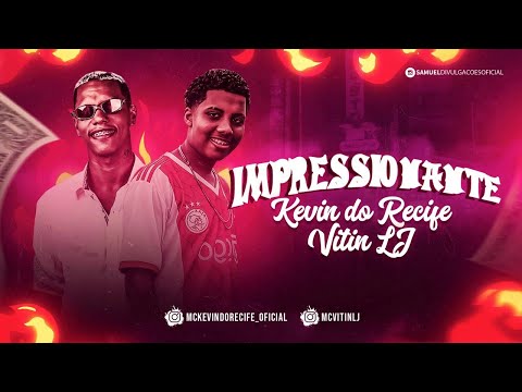 KEVIN DO RECIFE Feat. MC VITIN LJ - IMPRESSIONANTE