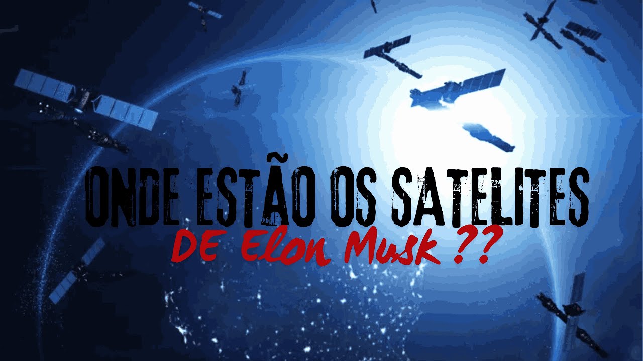 Onde Estão os Satélites de Elon Musk?   2025