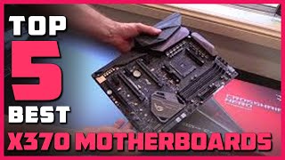 Top 5 Best x370 Motherboards Review in 2022 - See This Before You Buy