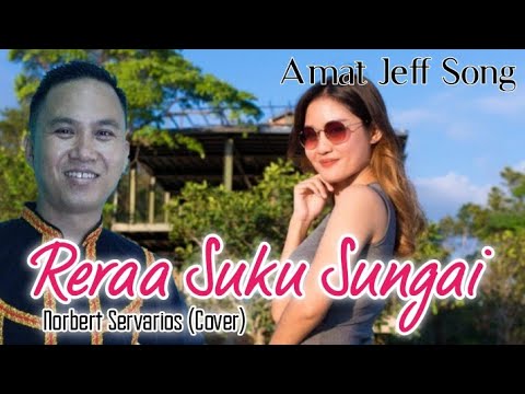Reraa suku sungai || Amat Jeff song || Norbert Servarios