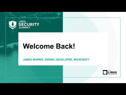Opening Remarks - James Morris, Kernel Developer, Microsoft
