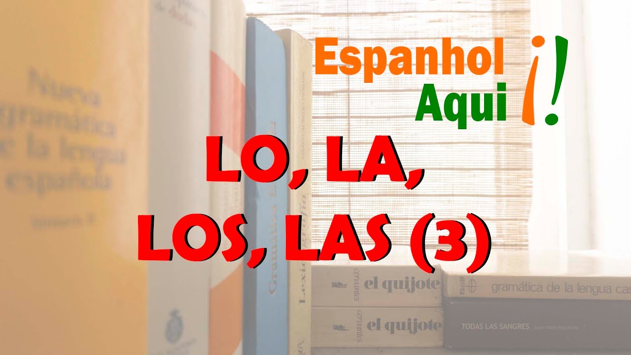 Aulas de espanhol para brasileiros. Lo, la, los, las (3)