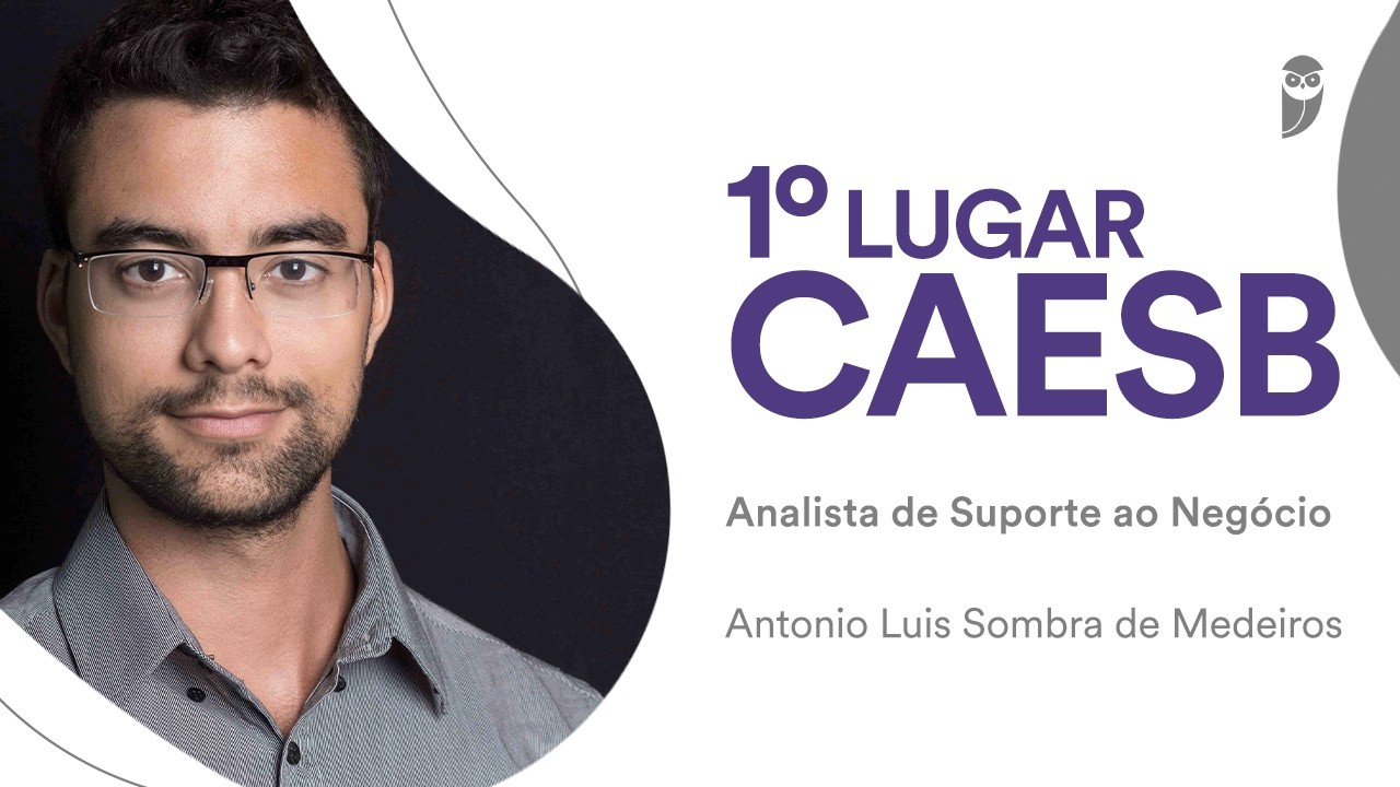Caesb: Conheça Antonio Sombra, aprovado em 1º lugar para Analista de Sistemas