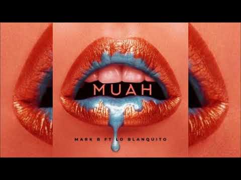 Mark B ft Lo Blanquito – Muah (NUEVO 2018)