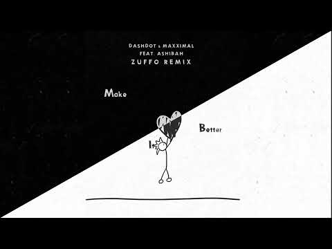 Dashdot & Maxximal Feat. Ashibah - Make It Better (Zuffo Remix)