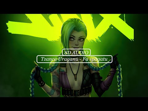 🎧 Tzanca Uraganu - Fa spagatu [ 8D AUDIO ] 🎧