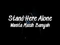 STAND HERE ALONE - WANITA MASIH BANYAK ✔ LIRIK