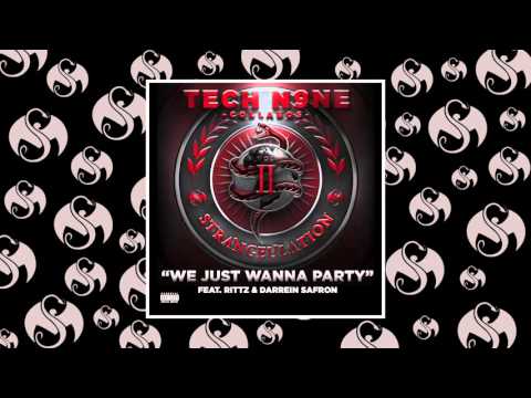 Tech N9ne - We Just Wanna Party (Feat. Rittz & Darrein Safron)