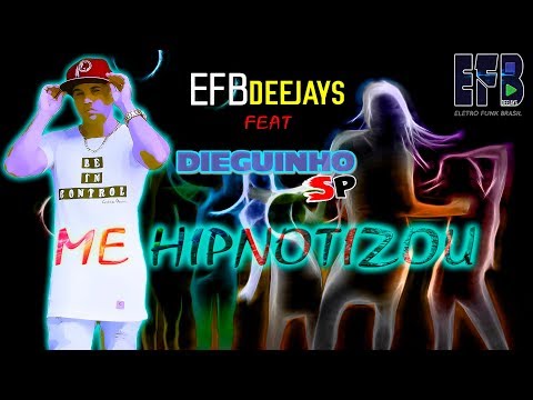 EFB Deejays Feat Dieguinho Sp - Me Hipnotizou  ((LYRIC))