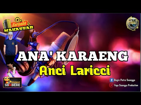 ANA' KARAENG || Karaoke Makassar - Anci Laricci ( Karaoke Lirik Tanpa Vocal )