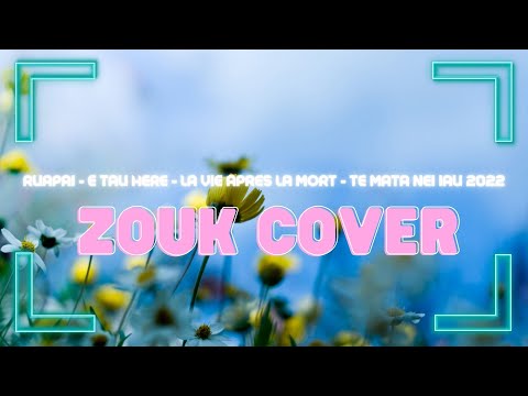 ZOUK LOVE 2022-2BM Local Miuzik-  Ruapai - E Tau Here - La Vie Apres La Mort - Te Mata Nei Iau