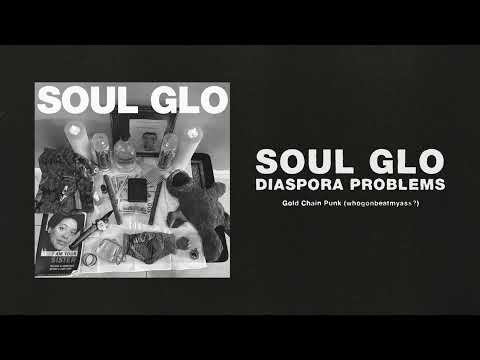 Soul Glo - "Gold Chain Punk (whogonbeatmyass?)" (Full Album Stream)