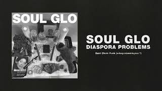 Soul Glo - "Gold Chain Punk (whogonbeatmyass?)" (Full Album Stream)