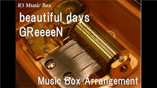 beautiful days/GReeeeN [Music Box]