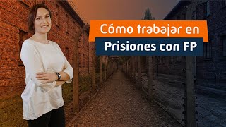 Cómo trabajar en Prisiones con FP