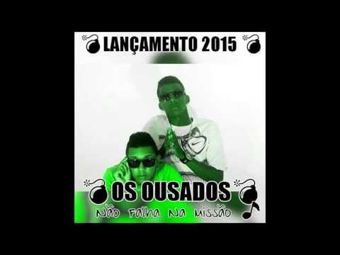 OS OUSADOS - NAO FALHA NA MISSÃO 2015
