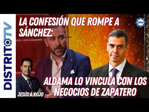 Jesús Á.Rojo🔴LA CONFESIÓN QUE ROMPE A SÁNCHEZ🔴ALDAMA LO VINCULA CON LOS NEGOCIOS OSCUROS DE ZAPATERO