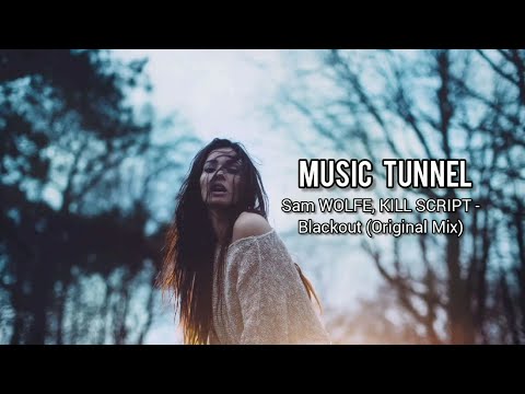 Sam WOLFE, KILL SCRIPT - Blackout (Original Mix) [Music Tunnel Release]