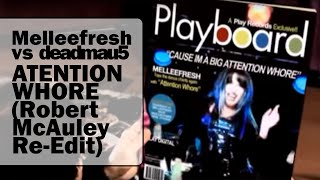 Melleefresh vs. deadmau5 - Attention Whore (Robert McAuley Re-Edit) [OFFICIAL]