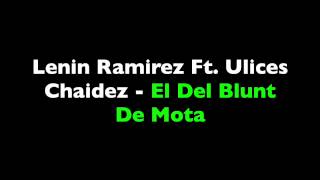 Lenin Ramirez Ft. Ulices Chaidez  - El Del Blunt De Mota (Letra) (Banda)