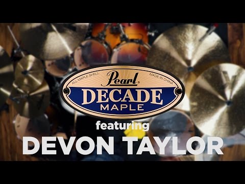 Pearl Decade Maple Series featuring Devon Taylor