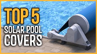 Best Solar Pool Covers 2023 | Top 5 Best Solar Pool Covers On Amazon