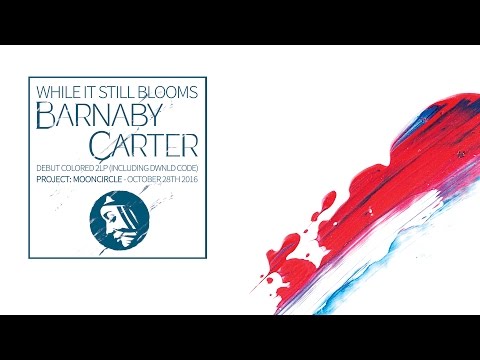 PMC155 - Barnaby Carter 'While It Still Blooms' Teaser (2LP/Digi - Project: Mooncircle, 28/10/2016)