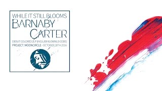 PMC155 - Barnaby Carter 'While It Still Blooms' Teaser (2LP/Digi - Project: Mooncircle, 28/10/2016)