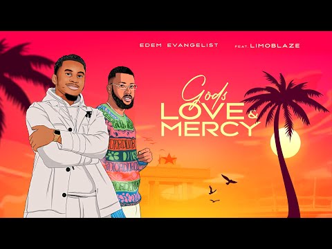 Edem Evangelist feat. Limoblaze - God's Love &  Mercy (Official Lyric Video)