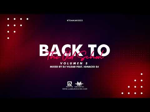 Reggaetón Old | Back To The Old School Vol.3 By Dj Vildar Feat. IgnacioDj LMI