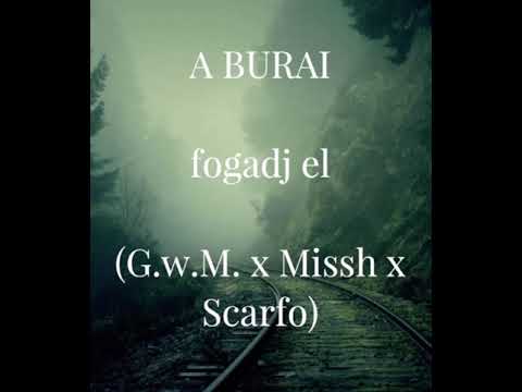 A BURAI - Fogadj el [G.w.M. x Missh x Scarfo feldolgozás]