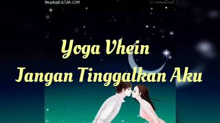 Download lagu Yoga Vhein - Jangan Tinggalkan Aku (Lirik) mp3