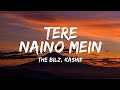 Tere Naino Mein Lyrics The Bilz Kashif Dekha Hai Tere Naino Me