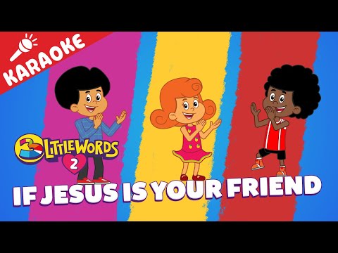 If Jesus Is Your Friend - 3LittleWords - Volume 2 - Karaoke