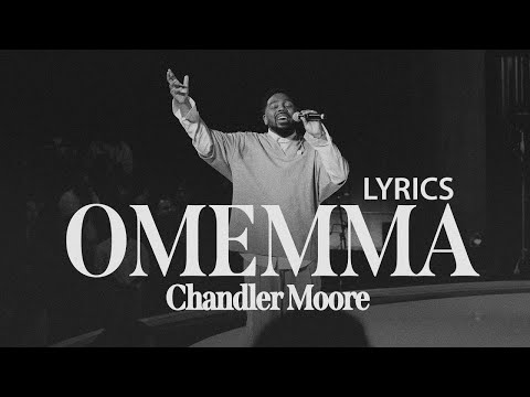Chandler Moore - Omemma (Lyrics)