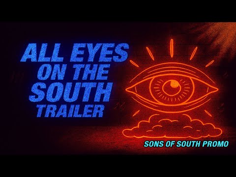 SONS OF SOUTH PROMO - ALL EYES ON THE SOUTH TRAILER