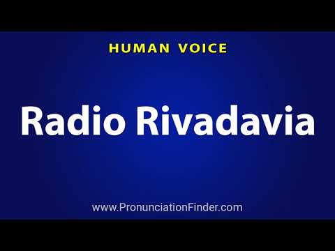 How To Pronounce Radio Rivadavia